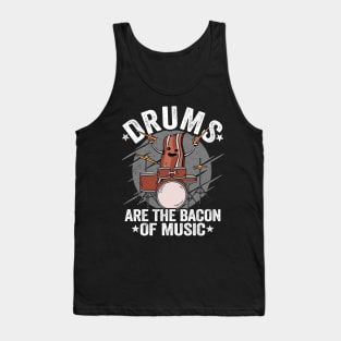 Drums Are The Bacon Of Music Drummer Bacon Gift Funny Tank Top